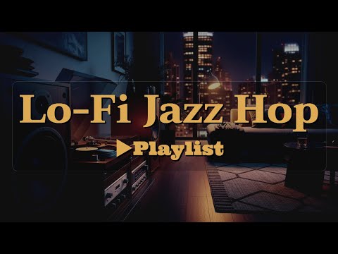 [▶Lo-Fi Jazz Hop] Smooth Jazz Hip Hop Mix for Reading and Deep Concentration