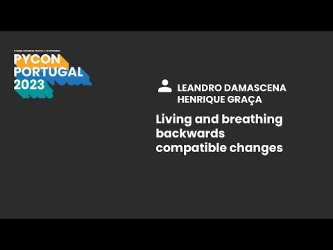 PyCon PT 23 | Living and breathing backwards compatible changes