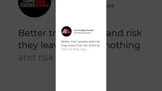 Better train people and risk they leave than do nothing and risk they stay