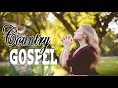 Best Worship and Praise Collection  -  Country Gospel Songs 2018