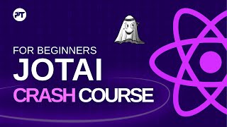 Jotai React State Management Tutorial - Jotai Crash Course For Beginners