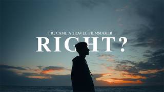 I Became A Travel Filmmaker... Right?