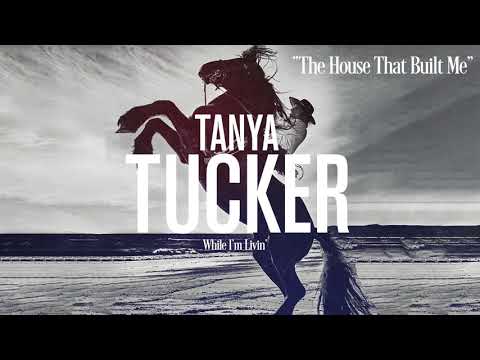Tanya Tucker - The House That Built Me (Audio)