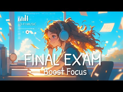 Final Exam Focus Lo-fi Beats 📚🎧 | Lo-fi Music for Studying & Deep Concentration