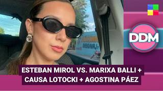 ESTEBAN MIROL VS. MARIXA BALLI + CAUSA LOTOCKI + AGOSTINA PÁEZ #DDM | Programa completo (06/02/26)