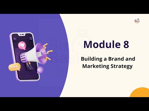 Module 8 - Building a Brand and Marketing Strategy | @BizBasicsIn10