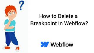 Webflow Tutorial: Deleting Breakpoints in Seconds