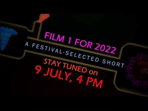 Film 1 for 2022 - a festival-selected film - RELEASING 9 JULY 4PM | Stay tuned!