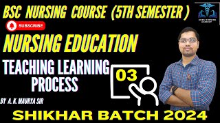 TEACHING LEARNING PROCESS||NURSING EDUCATION||LECTURE- 3| |SHIKHAR BATCH 2024 ||#bscnursing