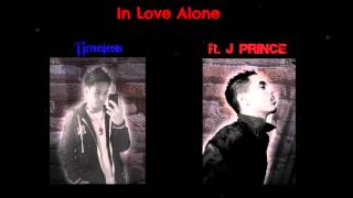 In Love Alone - Timeless ft. J Prince