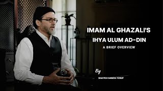 Ihya Ulum al-Din Decoded: Imam Al-Ghazali’s Blueprint for Divine Closeness - Shaykh Hamza Yusuf
