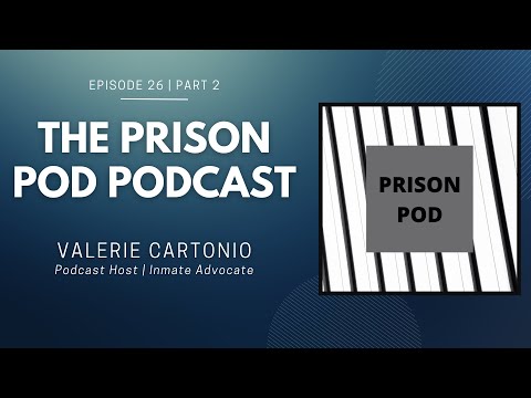 Episode 26 (Part 2) |The Prison POD Podcast | Valerie Cartonio