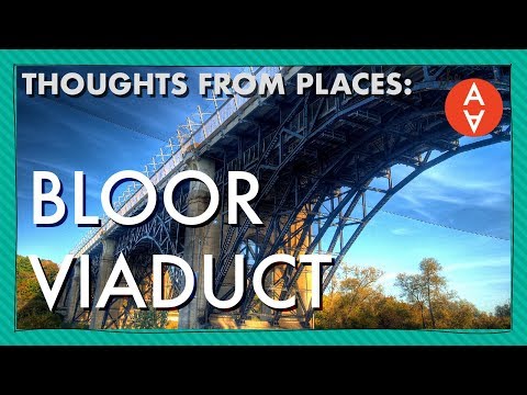 Thoughts From Places: The Bloor Viaduct | ARTiculations