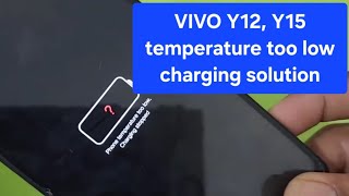 VIVO Y12, Y15 temperature too low charging solution