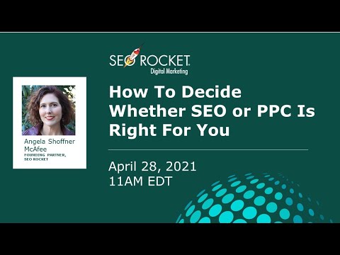 How to Decide Whether SEO or PPC is Right for You - April 2021 Webinar