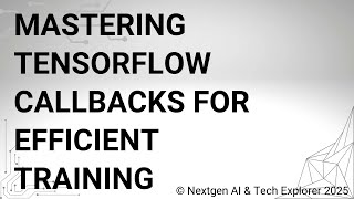 Mastering TensorFlow Callbacks for Efficient Training