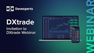 Invitation to Devexperts Webinar: Showcasing DXtrade to Benefit an FX Brokerage