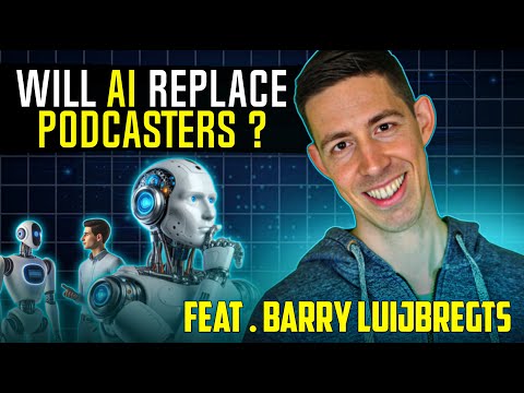 Will AI Replace Podcasters? Feat. Barry Luijbregts