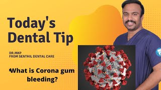 What is Corona gum bleeding | Dental treatment after Covid | Dr.Mkp | Dentist In Chennai Madurai
