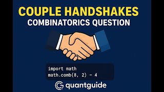 Couple Handshakes: Combinatorics Interview Question in Python | QuantGuide IO