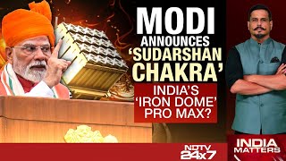 Modi Announces 'Sudarshan Chakra 'India's 'Iron Dome' Pro Max?