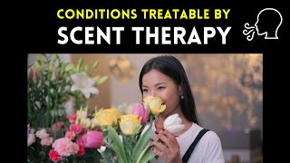 What is Scent Therapy? | Conditions Treatable by Scent Therapy