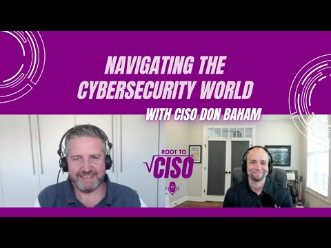 Navigating the Cybersecurity World with CISO Don Baham | Root To CISO Podcast