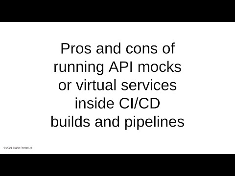 Pros and cons of running API mocks or virtual services inside CI/CD builds and pipelines