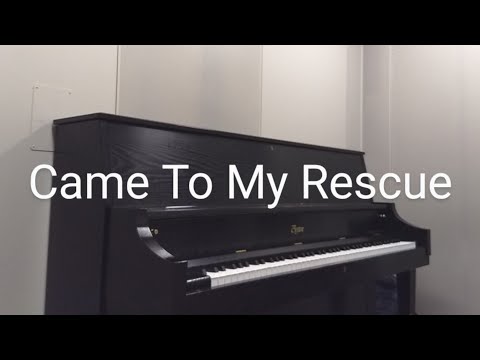 Came To My Rescue | Piano and Vocal Cover