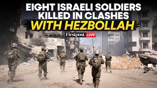 LIVE | Israel vs Hezbollah: Israel Says Eight Soldiers Killed in Clashes With Hezbollah in Lebanon