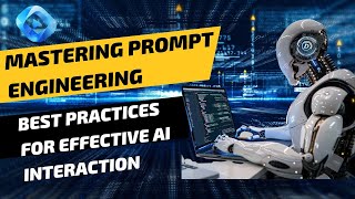Mastering Prompt Engineering 2024: Best Practices for Effective AI Interaction