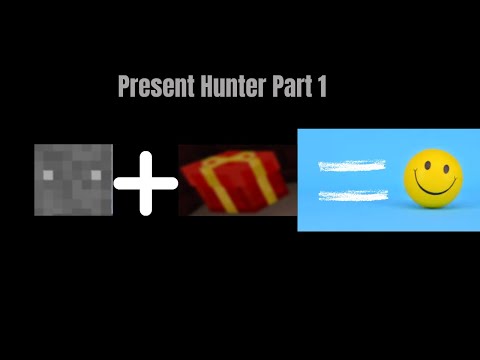 Present Hunter - Part 1 (Christmas)