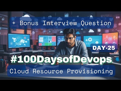 #Day25 of #100DaysOfDevOps   Cloud Resource Provisioning + Bonus Interview Question