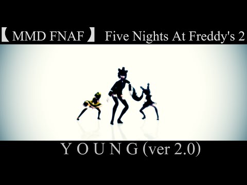 【MMD FNAF】Five Nights At Freddy's 2 - Y O U N G (ver 2.0)