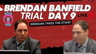 LIVESTREAM: Brendan Banfield Trial - Day 9: Brendan On The Stand