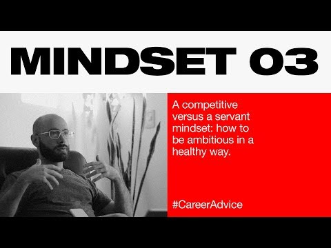Competitive vs. servant mindset: how to be ambitious in a healthy way