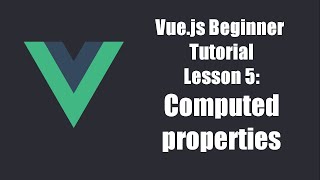 Vue.js Beginners Tutorial Lesson 5 - Computed properties