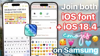Apply Both iOS iPhone font + iOS 18.4 Emojis on any Samsung device (💯 working!)