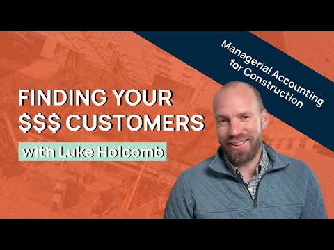Job Costing to Find Your Best Customers (with Luke Holcomb) | Grow Your Construction Company