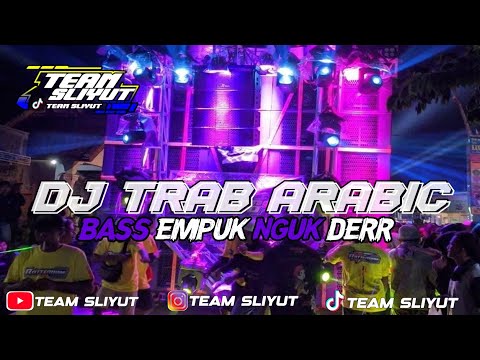 DJ TRAB ARABIC || BASS EMPUK JOSS BUAT CEK SOUND || TEAM SLIYUT.
