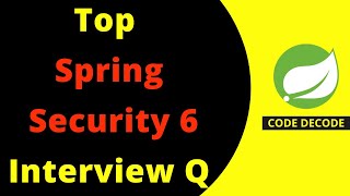 Top Spring Security 6 Interview Questions and Answers for Experienced Developer | Code Decode