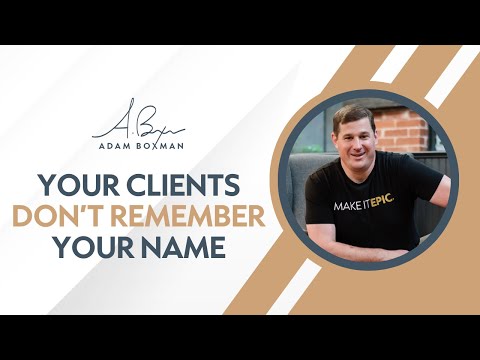 Your Clients Don't Remember Your Name