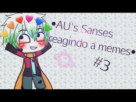 [YAOI]•AU's Sanses reagindo a memes #3•[GL]||(Não é original meu)