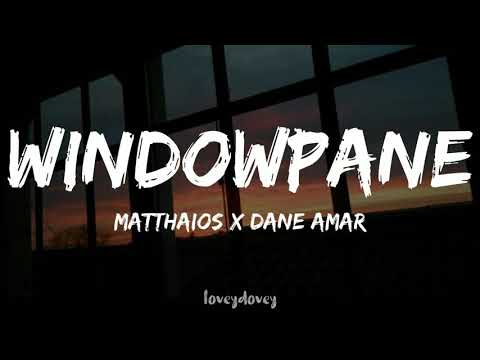 Matthaios x Dane Amar - Windowpane (Lyrics)