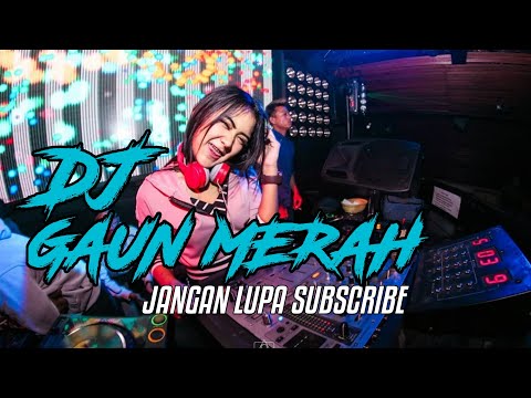 DJ GAUN MERAH [TERBARU]