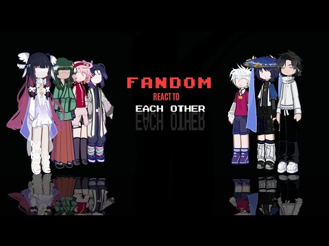 Fandom React to each other| INTRODUCTION | 2X | BY: Yuu