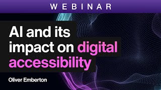 Understanding AI and Its Impact on Digital Accessibility