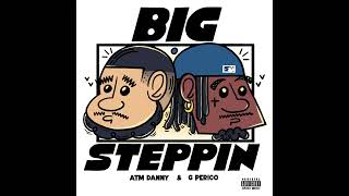 ATM Danny & G Perico - "Big Steppin" OFFICIAL VERSION
