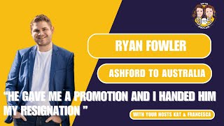S4, Ep 6 -  Ryan Fowler: From Ashford to Australia