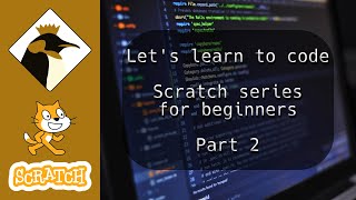 Let's learn to code - Scratch series for beginners | Part 2 - Animation, messaging & sharing #coding